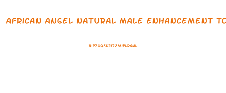 African Angel Natural Male Enhancement Tonic Review