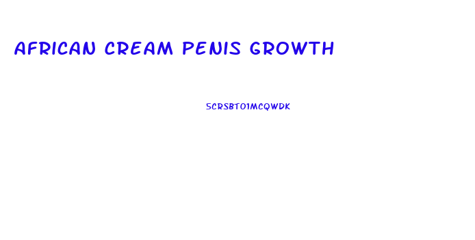 African Cream Penis Growth