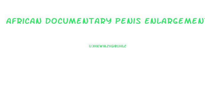 African Documentary Penis Enlargement