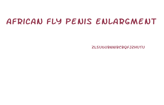 African Fly Penis Enlargment