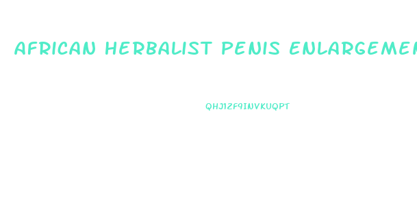 African Herbalist Penis Enlargement