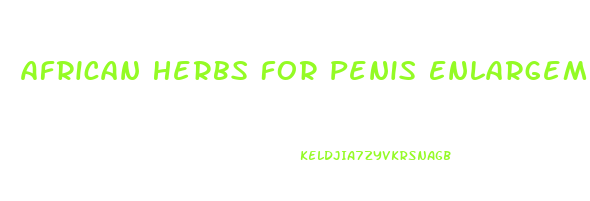 African Herbs For Penis Enlargement