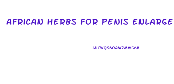 African Herbs For Penis Enlargement