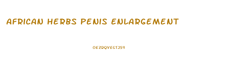African Herbs Penis Enlargement