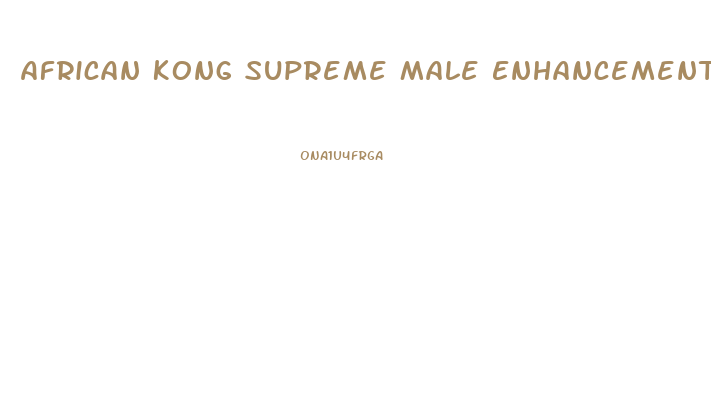 African Kong Supreme Male Enhancement