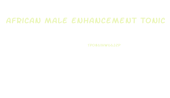 African Male Enhancement Tonic
