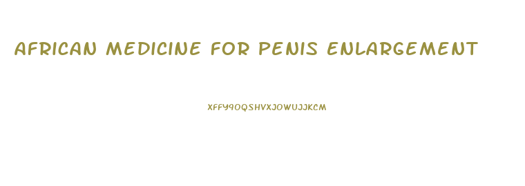 African Medicine For Penis Enlargement