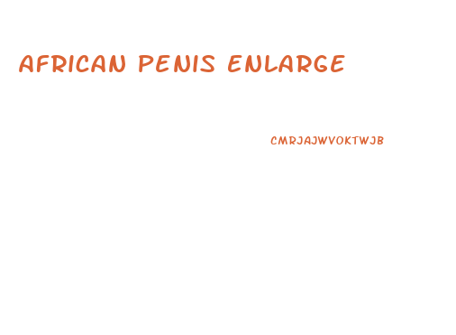 African Penis Enlarge