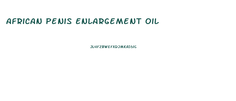 African Penis Enlargement Oil