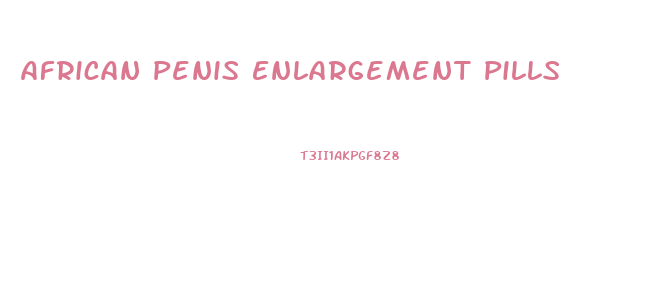 African Penis Enlargement Pills