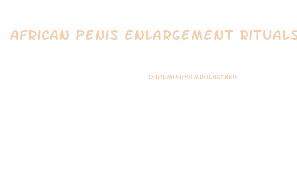 African Penis Enlargement Rituals