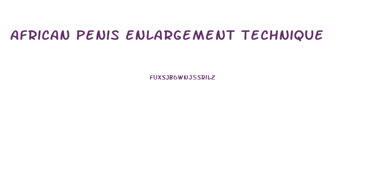 African Penis Enlargement Technique