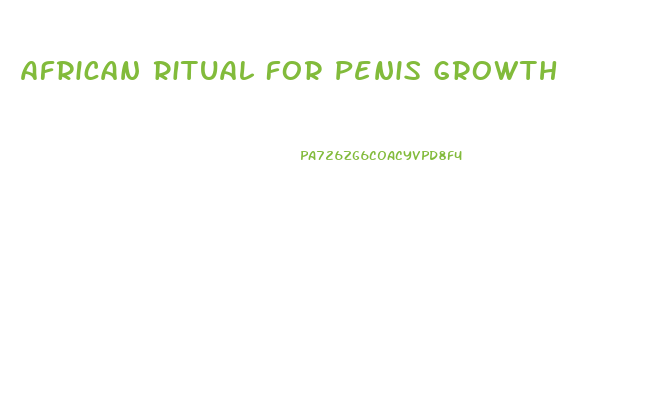 African Ritual For Penis Growth