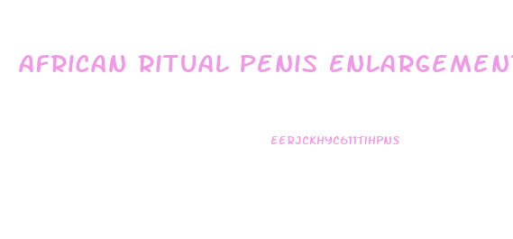 African Ritual Penis Enlargement