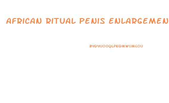 African Ritual Penis Enlargement