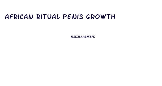 African Ritual Penis Growth