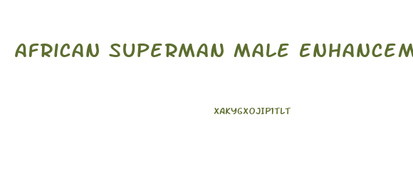 African Superman Male Enhancement Austin Tx