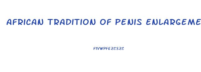 African Tradition Of Penis Enlargement