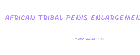 African Tribal Penis Enlargement