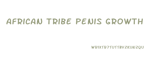 African Tribe Penis Growth