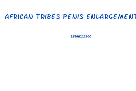 African Tribes Penis Enlargement