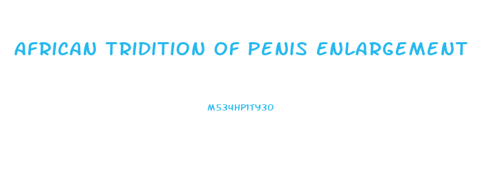 African Tridition Of Penis Enlargement