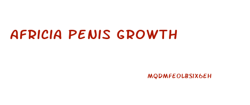 Africia Penis Growth