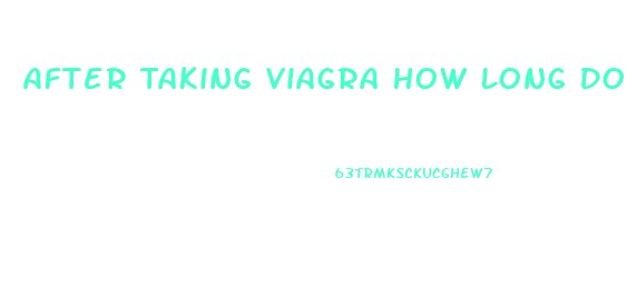 After Taking Viagra How Long Does It Last