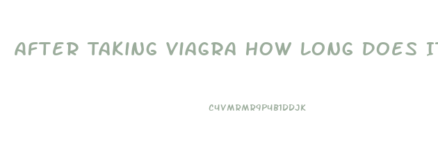 After Taking Viagra How Long Does It Last