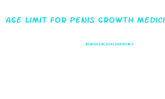 Age Limit For Penis Growth Medicine