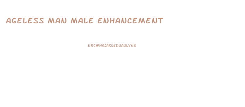 Ageless Man Male Enhancement