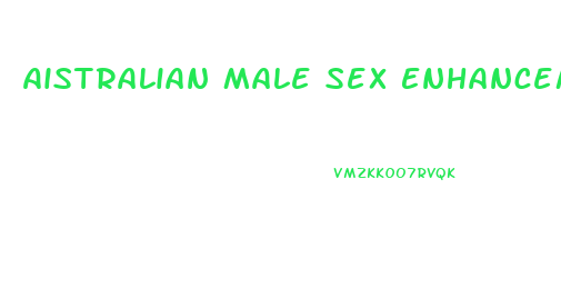 Aistralian Male Sex Enhancement Pills