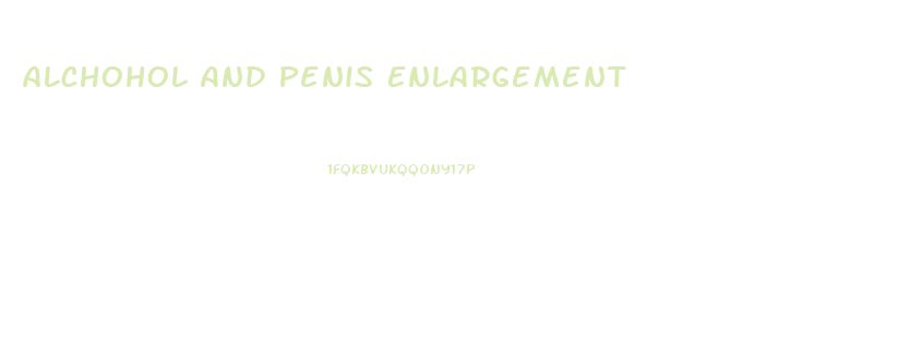 Alchohol And Penis Enlargement