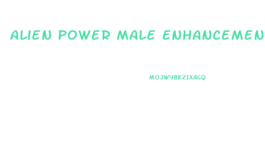 Alien Power Male Enhancement