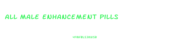 All Male Enhancement Pills