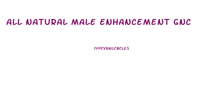 All Natural Male Enhancement Gnc
