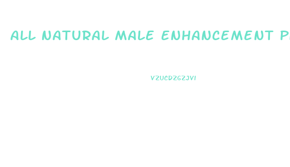 All Natural Male Enhancement Pills Good Morning