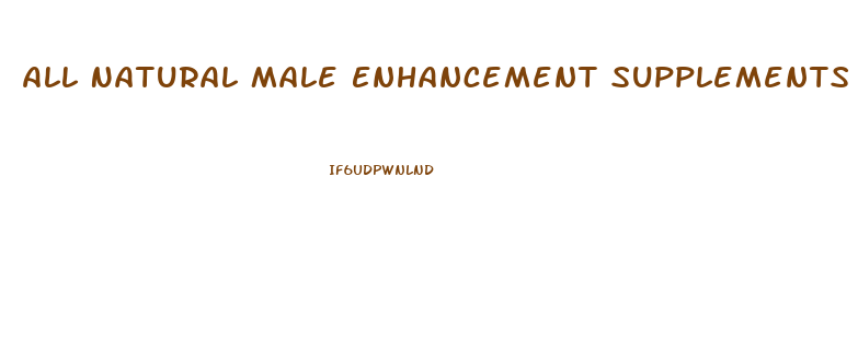 All Natural Male Enhancement Supplements