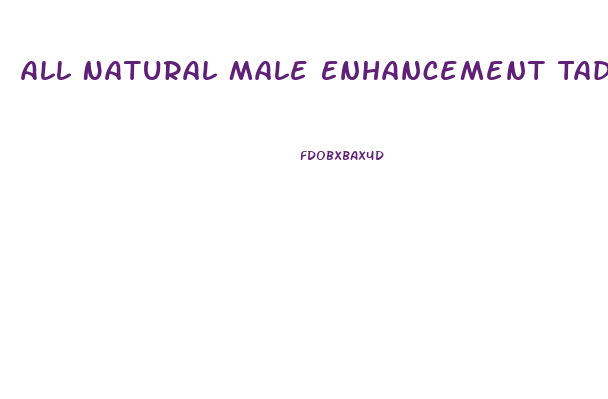 All Natural Male Enhancement Tadalafil