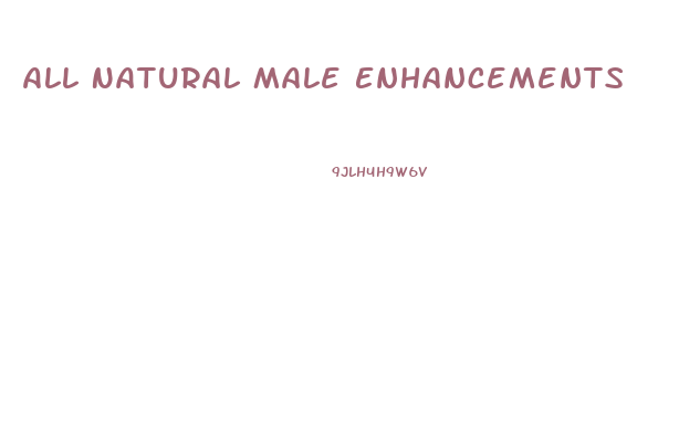 All Natural Male Enhancements