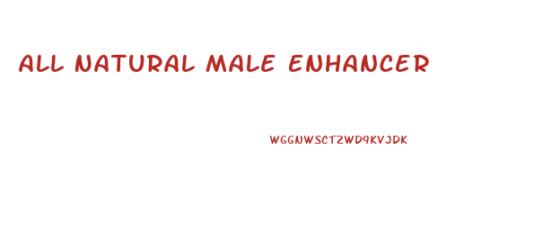All Natural Male Enhancer
