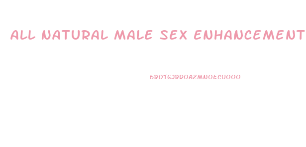 All Natural Male Sex Enhancement