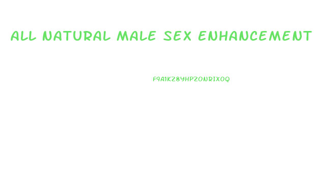 All Natural Male Sex Enhancement