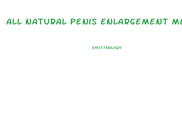 All Natural Penis Enlargement Methods
