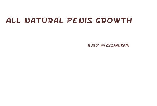 All Natural Penis Growth