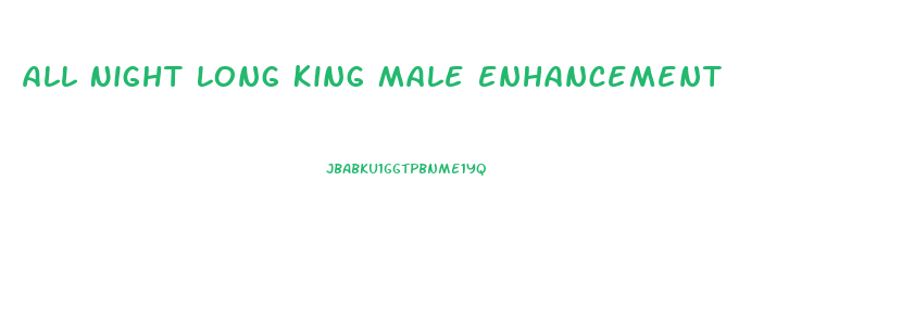 All Night Long King Male Enhancement