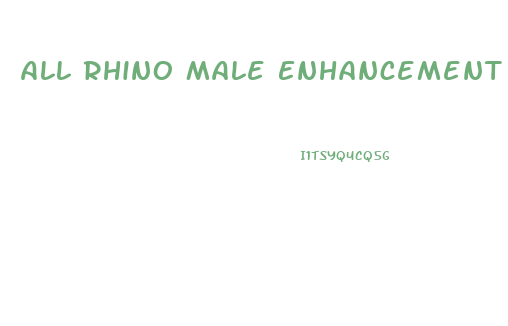 All Rhino Male Enhancement Pills