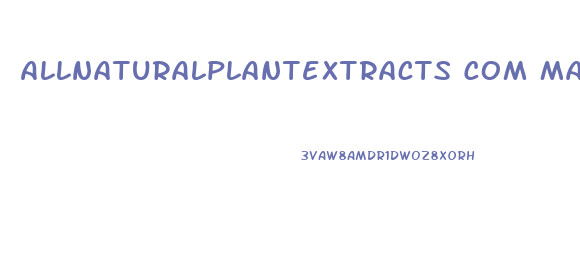 Allnaturalplantextracts Com Male Enhancing Ingredient