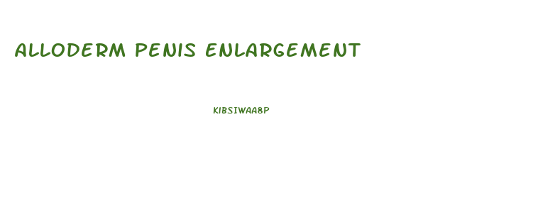 Alloderm Penis Enlargement