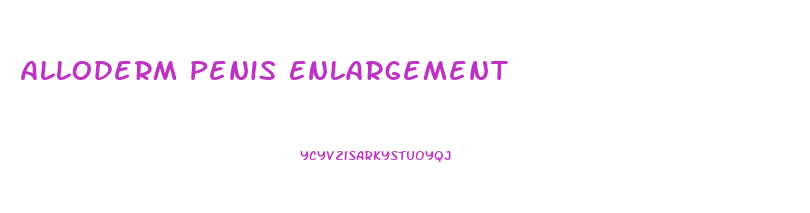 Alloderm Penis Enlargement